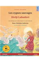 Les cygnes sauvages - Divlji Labudovi (français - croate). D'après un conte de fées de Hans Christian Andersen: Livre bilingue avec livre audio MP3 à télécharger, pour enfants à partir de 4-6 ans