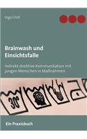 Brainwash und Einsichtsfalle