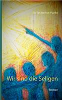 Wir sind die Seligen