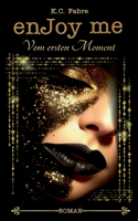 enJoy me: Vom ersten Moment