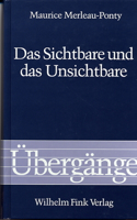 Das Sichtbare und das Unsichtbare. Gefolgt von Arbeitsnotizen.