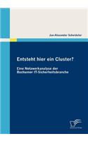 Entsteht hier ein Cluster? Eine Netzwerkanalyse der Bochumer IT-Sicherheitsbranche: (German)