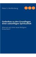 Gedanken zu den Grundlagen einer zukünftigen Spiritualität