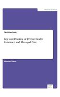 Law and Practice of Private Health Insurance and Managed Care