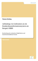Anbindung von Lieferanten an ein Krankenhausinformationssystem am Beispiel ORBIS: Beschreibung der technischen Möglichkeiten und betriebswirtschaftlichen Vorteile(German)