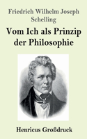 Vom Ich als Prinzip der Philosophie (Großdruck)