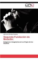 Segunda Fundacion de Medellin: (Spanish)