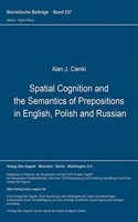 Spatial Cognition and the Semantics of Prepositions in English, Polish and Russian