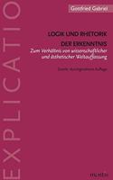 Logik Und Rhetorik Der Erkenntnis: Zum Verhältnis Von Wissenschaftlicher Und Ästhetischer Weltauffassung. 2. Auflage