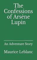 The Confessions of Arsène Lupin: An Adventure Story