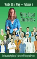 Write Great Characters: (3 Write This Way)