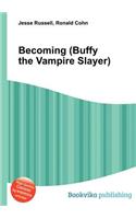 Becoming (Buffy the Vampire Slayer)