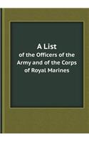 A List of the Officers of the Army and of the Corps of Royal Marines
