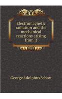 Electromagnetic Radiation and the Mechanical Reactions Arising from It