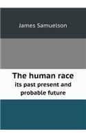 The Human Race Its Past Present and Probable Future