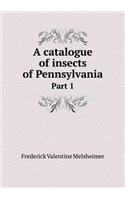 A Catalogue of Insects of Pennsylvania Part 1