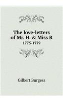 The love-letters of Mr. H. & Miss R 1775-1779
