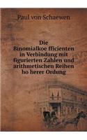 Die Binomialkoëfficienten in Verbindung mit figurierten Zahlen und arithmetischen Reihen höherer Ordung