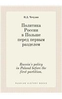Russia's Policy in Poland Before the First Partition.