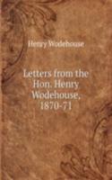 Letters from the Hon. Henry Wodehouse, 1870-71