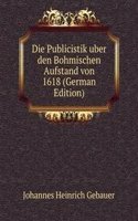 Die Publicistik uber den Bohmischen Aufstand von 1618 (German Edition)