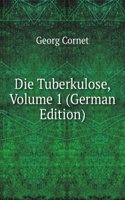 Die Tuberkulose, Volume 1 (German Edition)