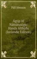 Agrip Af Natturusogu: Handa AlthyÃ°u (Icelandic Edition)