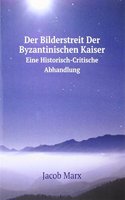 Der Bilderstreit Der Byzantinischen Kaiser