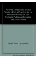 Nuevas Tendencias En La Teoria y En La Practica de La Administracion y de Las Politicas Publicas