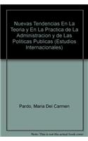 Nuevas Tendencias En La Teoria y En La Practica de La Administracion y de Las Politicas Publicas