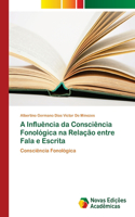 A Influência da Consciência Fonológica na Relação entre Fala e Escrita