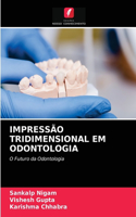 Impressão Tridimensional Em Odontologia