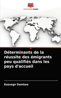 Déterminants de la réussite des émigrants peu qualifiés dans les pays d'accueil