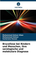 Brucellose bei Rindern und Menschen, ihre serologische und molekulare Diagnose