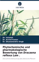 Phytochemische und pharmakologische Bewertung von Dracaena reflexa Lam .