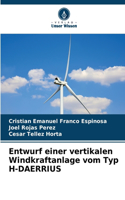 Entwurf einer vertikalen Windkraftanlage vom Typ H-DAERRIUS