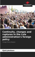 Continuity, changes and ruptures in the Lula administration's foreign policy