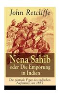 Nena Sahib oder Die Empörung in Indien - Die zentrale Figur des indischen Aufstands von 1857