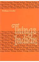 Things Indian: Being Discursive Notes On Various Subjects Connected With India