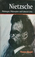 Nietzsche: Philologist, Philosopher And Cultural Critic