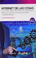 Internet de las cosas: Un futuro hiperconectado: 5G, inteligencia artificial, Big Data, Cloud, Blockchain y ciberseguridad