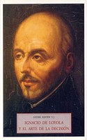 Ignacio de Loyola y el arte de la decisi?n