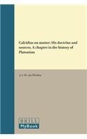 Calcidius on Matter: His Doctrine and Sources