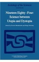 Nineteen Eighty-Four: Science Between Utopia and Dystopia