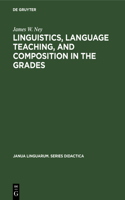 Linguistics, language teaching, and composition in the grades: (6 Janua Linguarum. Series Didactica)