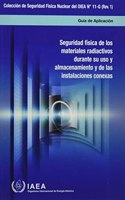 Security of Radioactive Material in Use and Storage and of Associated Facilities (Spanish Edition)