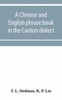 Chinese and English phrase book in the Canton dialect; or, Dialogues on ordinary and familiar subjects for the use of the Chinese resident in America, and of Americans desirous of learning the Chinese language; with the Pronunciation of each word I