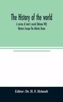 The history of the world; a survey of man's record (Volume VIII) Western Europe-The Atlantic Ocean