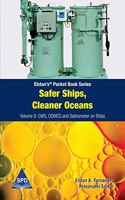 Safer Ships, Cleaner Oceans - Volume 9 Ows, Odmcs And Salinometer On Ships (Elstan’S® Pocket Book Series)