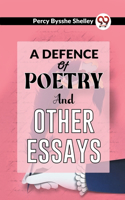 A Defence of Poetry and Other Essays